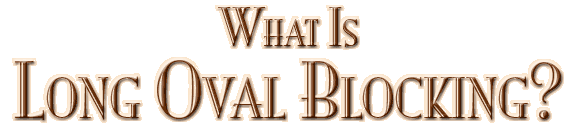 What Does Long Oval Blocking Mean?